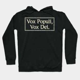 Vox Populi, Vox Dei Voice Of God Latin Phrase Hoodie